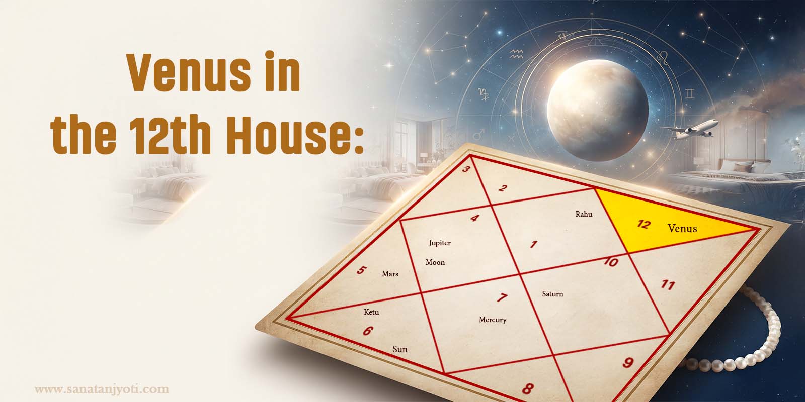 Venus in the 12th House: Results, Effects, Wealth, Marriage and Foreign Travel Yoga