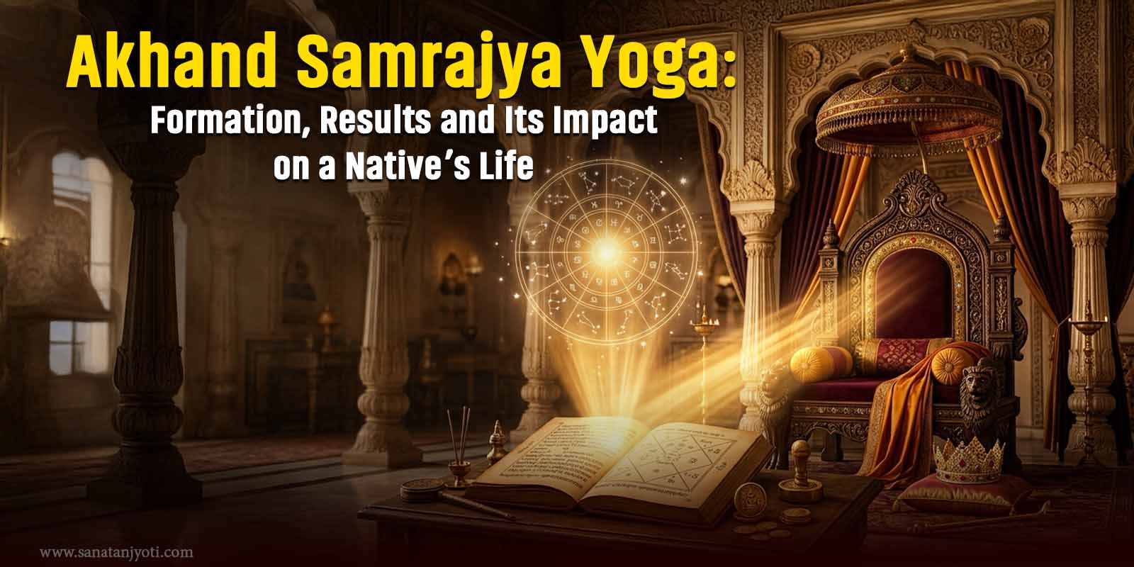 Akhand Samrajya Yoga: Formation, Results and Its Impact on a Native’s Life