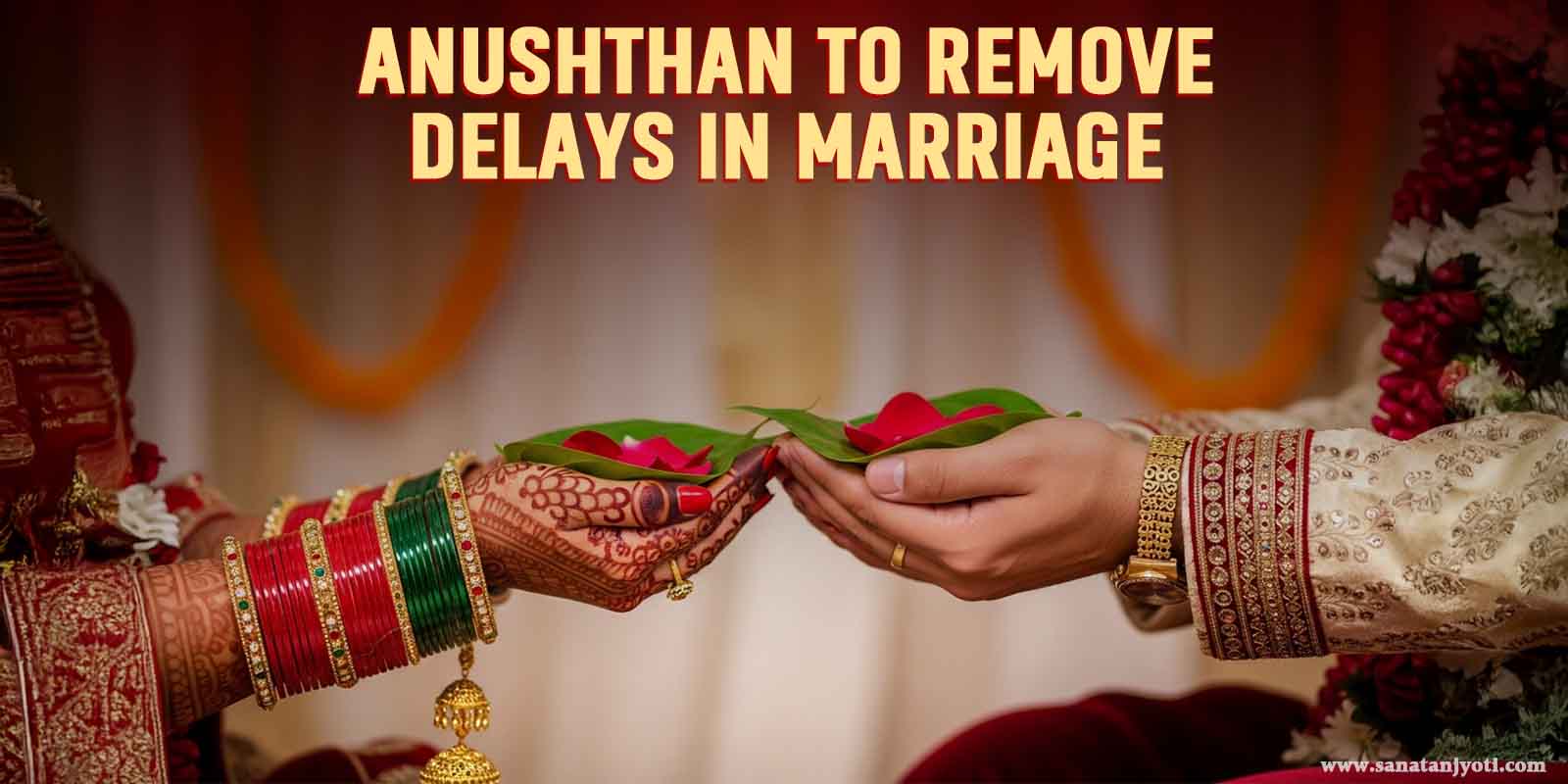 Anushthan to Remove Delays in Marriage
