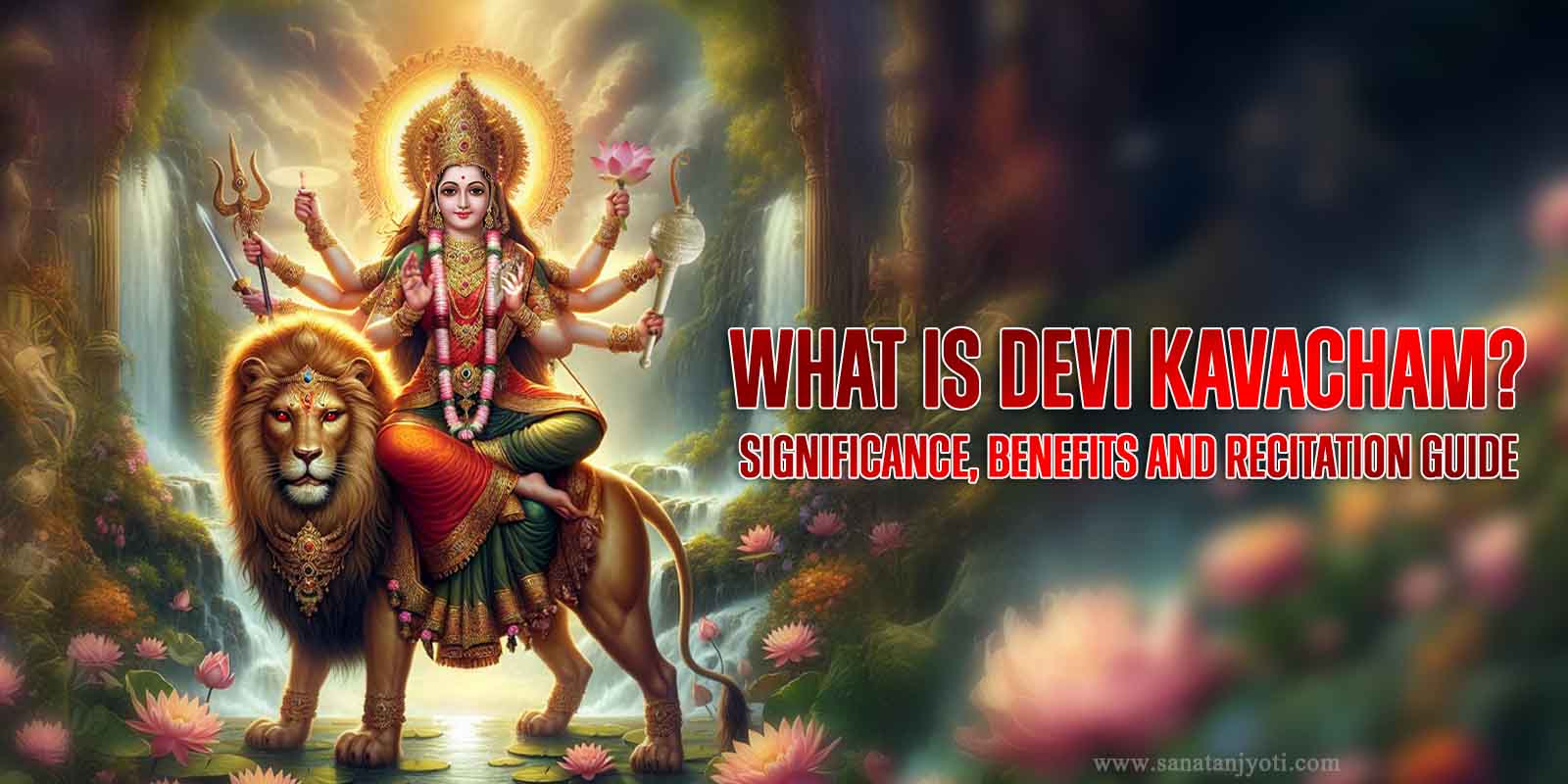 What Is Devi Kavacham? Significance, Benefits and Recitation Guide