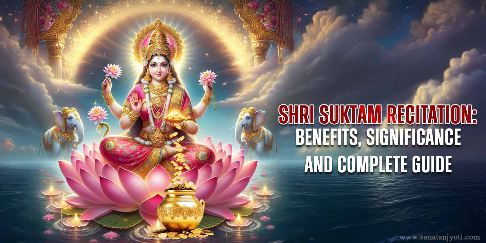 Shri Suktam Recitation: Benefits, Significance and Complete Guide