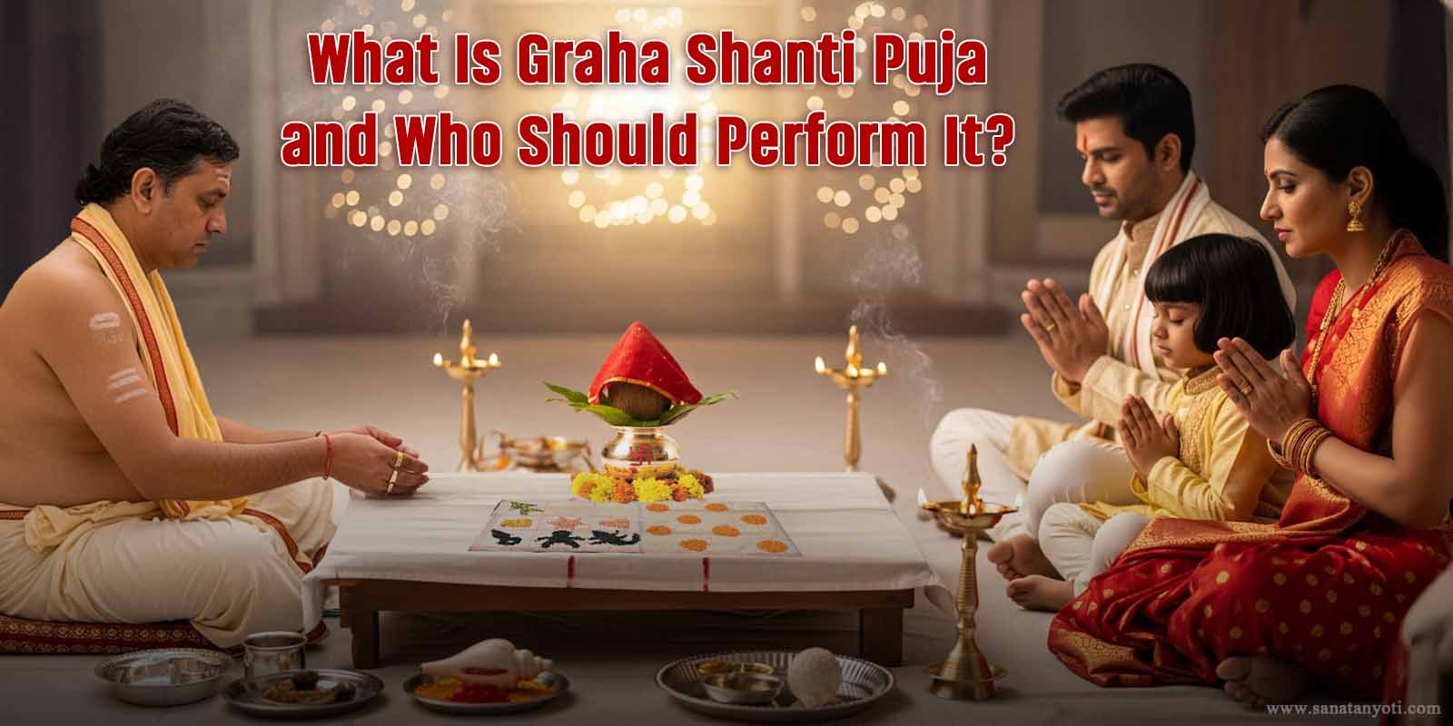 What Is Graha Shanti Puja and Who Should Perform It?